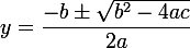 \large y=\dfrac{-b\pm\sqrt{b^2-4ac}}{2a} 